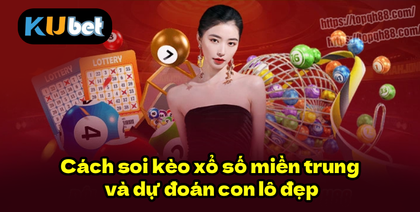 FR8896 Cách soi kèo xổ số miền trung và dự đoán con lô đẹp