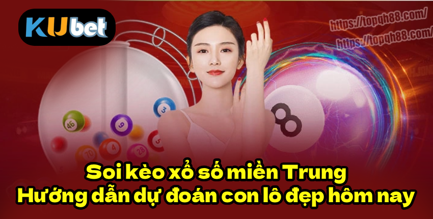 FR8896 Soi kèo xổ số miền Trung – Hướng dẫn dự đoán con lô đẹp hôm nay