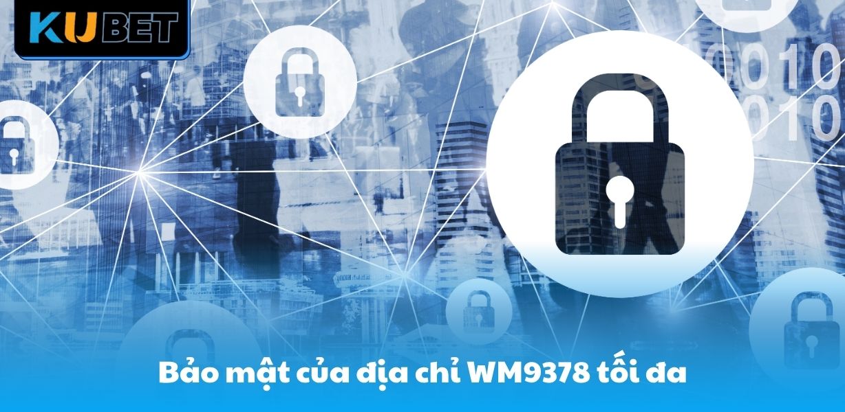 Bảo mật của địa chỉ WM9378 tối đa