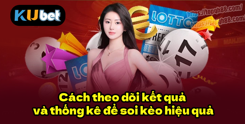 FR8896 Cách theo dõi kết quả và thống kê để soi kèo hiệu quả